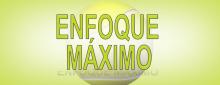 ENFOQUE MÁXIMO