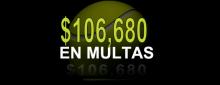 $106,680 EN MULTAS